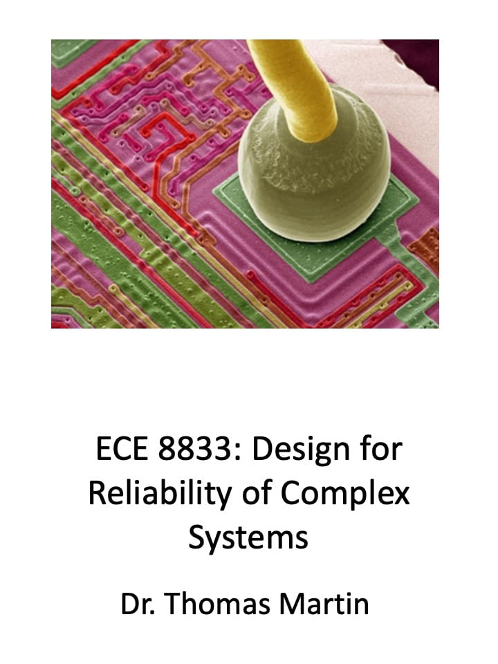 ECE 8833: Design for Reliability of Complex Systems