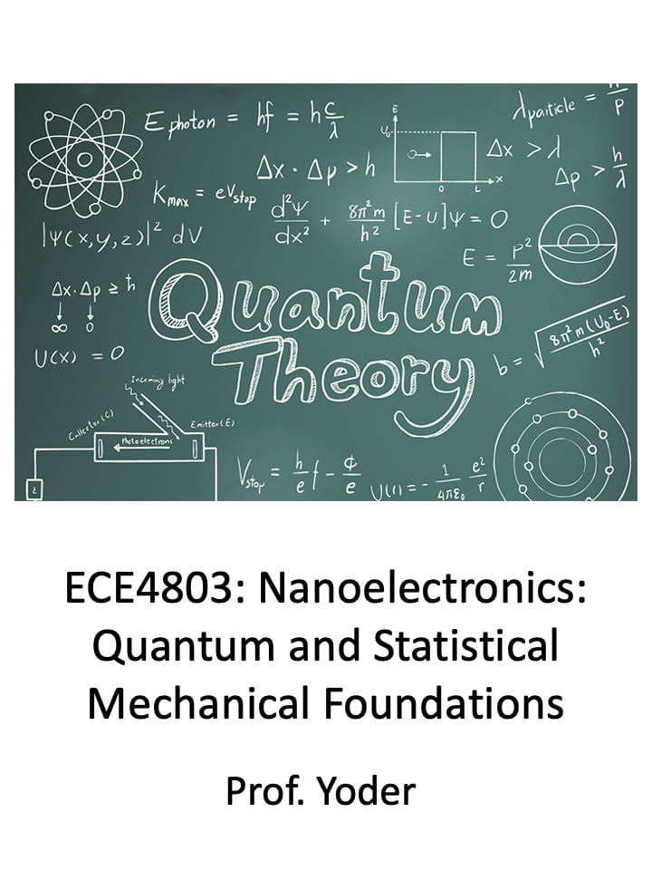 Fall 2021 ECE4803: Nanoelectronics: Quantum and Statistical Mechanical Foundations