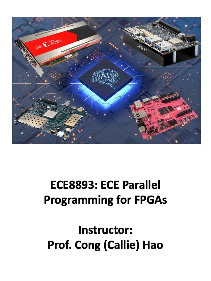 Spring 2022 ECE8893: ECE Parallel Programming for FPGAs with Instructor Prof. Cong (Callie) Hao