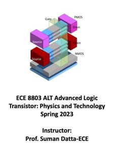 Spring 2023 ECE8803: ALT Advanced Logic Transistor: Physics and Technology