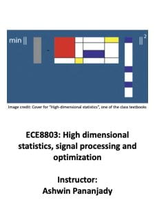 Fall 2024: ECE8803: High dimensional statistics, signal processing and optimization