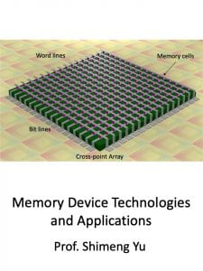 Memory Device Technologies and Applications by Prof. Shimeng Yu